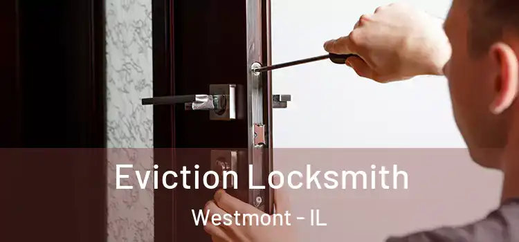  Eviction Locksmith Westmont - IL