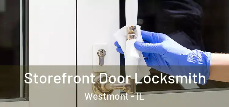  Storefront Door Locksmith Westmont - IL